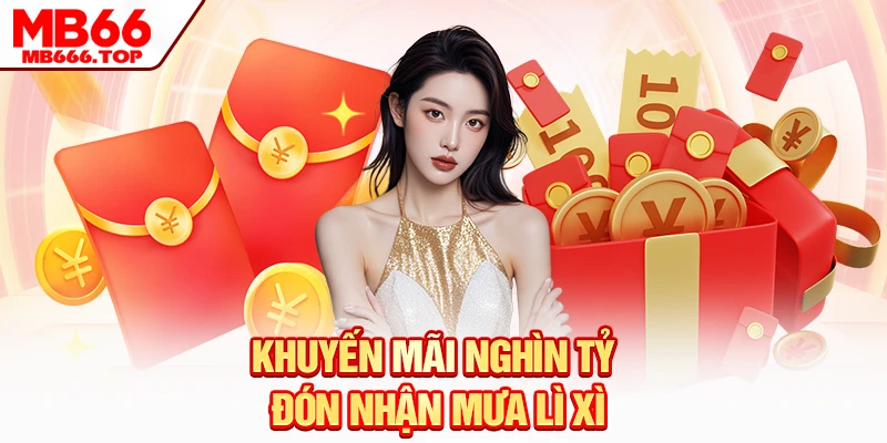 Khuyến mãi nghìn tỷ đón nhận mưa lì xì 