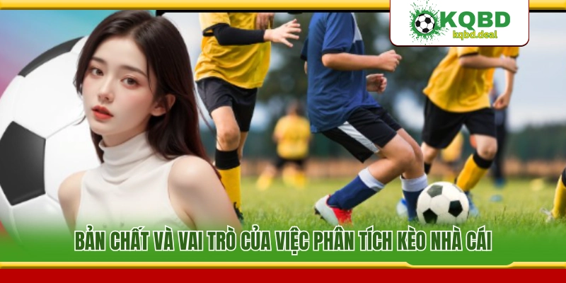Ý nghĩa và tầm quan trọng của việc phân tích kèo nhà cái