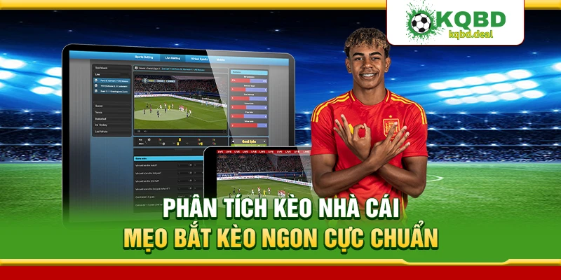 Phân Tích Kèo Nhà Cái - Mẹo Bắt Kèo Ngon Cực Chuẩn
